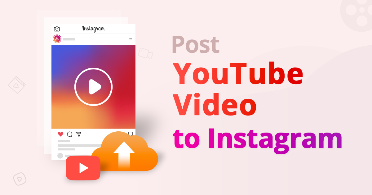 How to Post YouTube Video to Instagram (Step-by-Step Guide 2021)