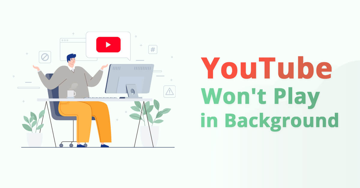 How to Fix YouTube Wont Play in Background