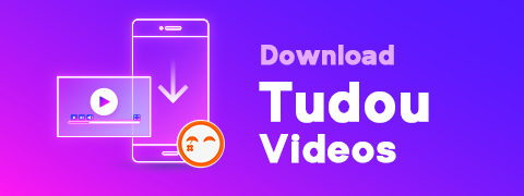 قم بتنزيل مقاطع فيديو Tudou باستخدام أداة التنزيل التي يريدها الجميع