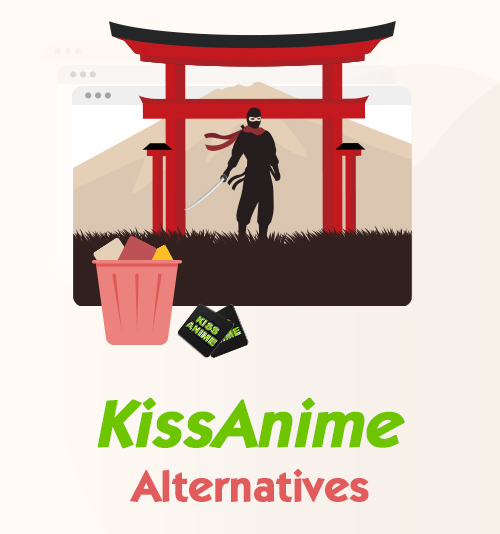 Top 10 Lists Of Kissanime Alternatives 2021 For Watch