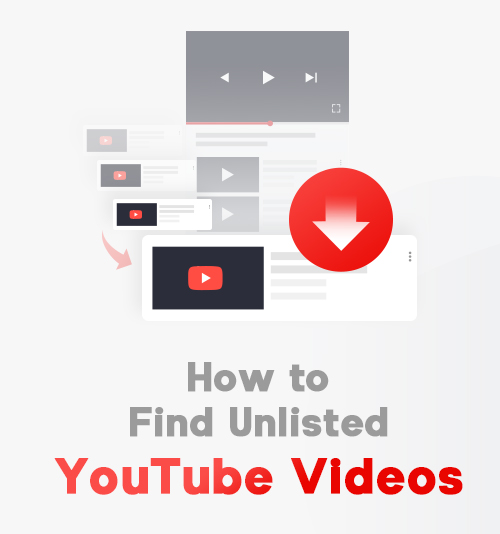 How to Find Unlisted YouTube Videos