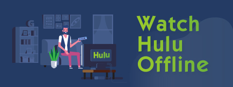 Guarda Hulu offline [Scarica Hulu per guardarlo offline]