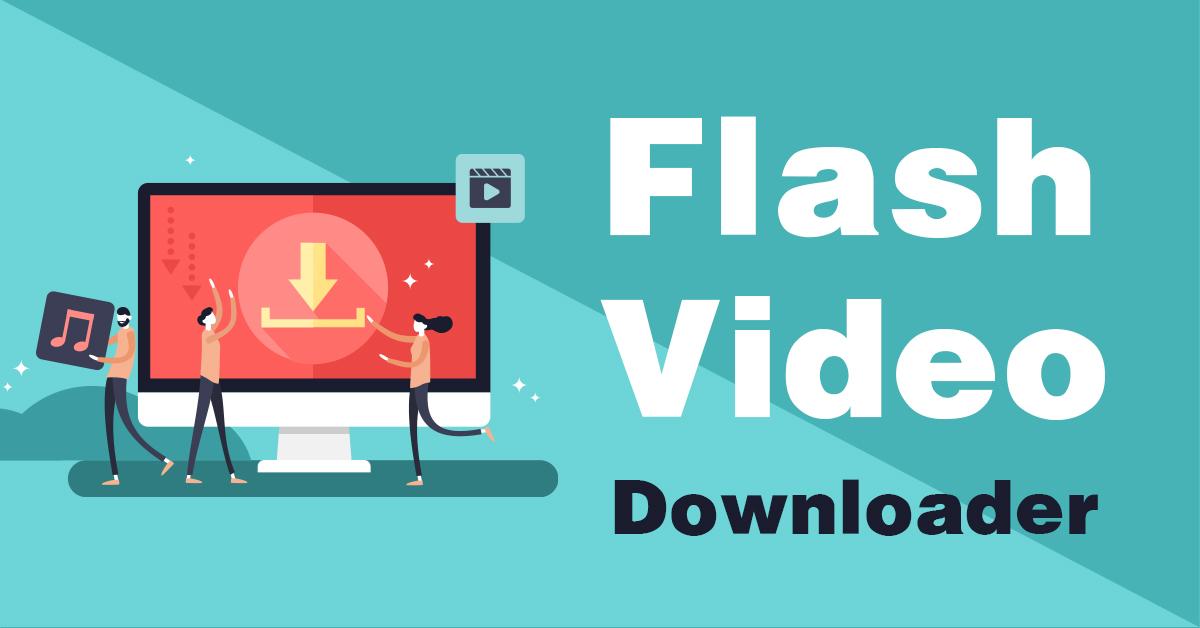 Flash video downloader for android window sh