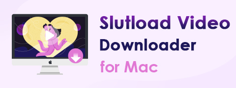 Miglior downloader video Slutload per Mac [Guida pratica]