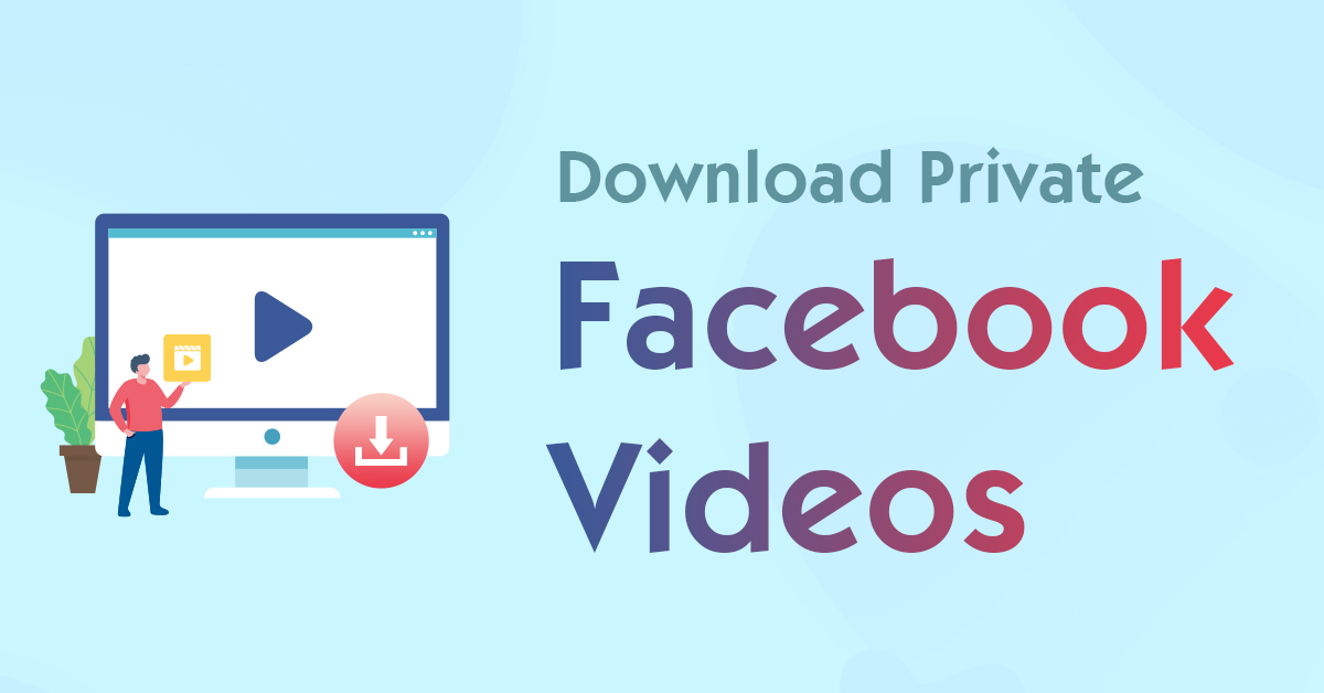 download private facebook videos android
