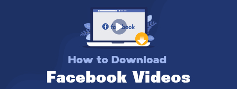 [เคล็ดลับด่วน] วิธีดาวน์โหลดวิดีโอ Facebook อย่างรวดเร็ว