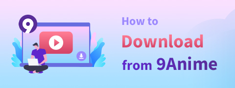 [Risolto!] 2 soluzioni per il download di 9Anime