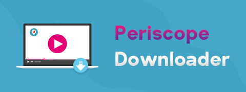 I 4 migliori downloader di Periscope nel 2024 che dovresti conoscere