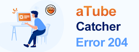 aTube Catcher Error 204: Solucione el error para siempre