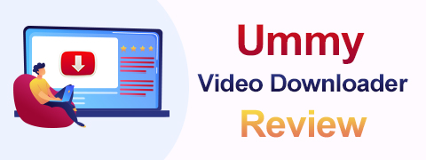 Revisión del descargador de videos Ummy | Haz un buen uso de Ummy