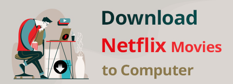 Come scaricare film Netflix sul computer? [Funziona al 100%]