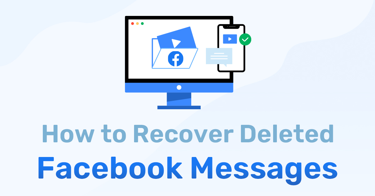 How to Recover Deleted Facebook Messages Successfully