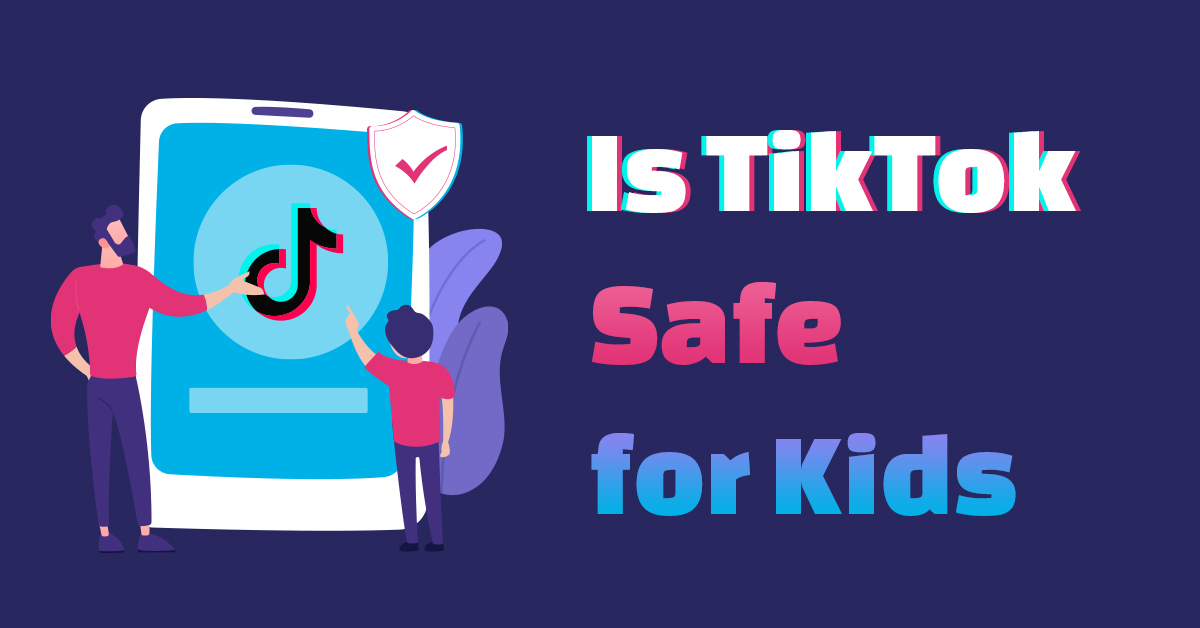 is-tiktok-safe-for-kids-2024-newest-parent-guide