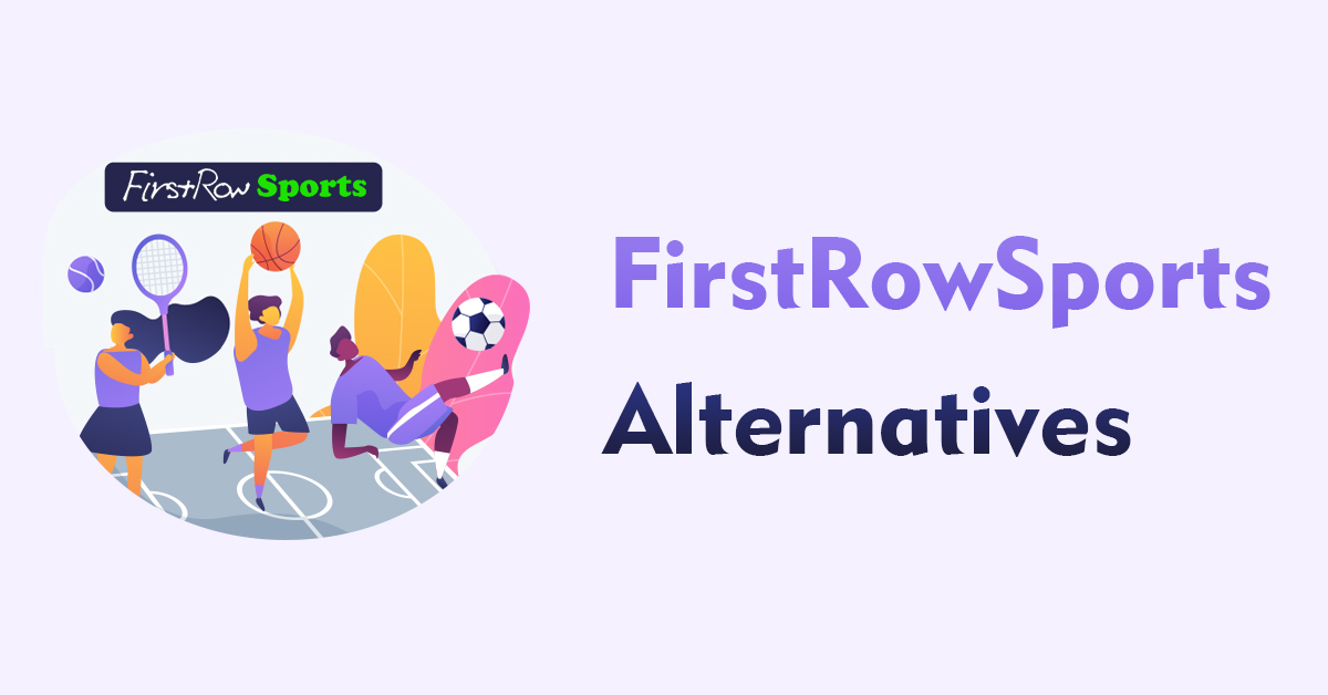 Top 10 FirstRowSports Alternatives You Need to Know