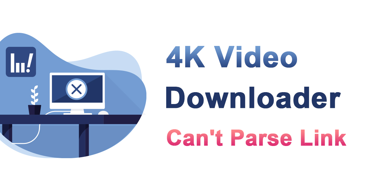 4k video downloader cant parse