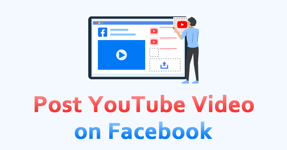 Effective Ways on How to Post YouTube Video on Facebook