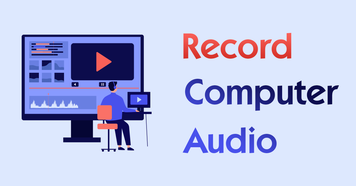 8 Reliable Ways to Record Computer Audio for Free