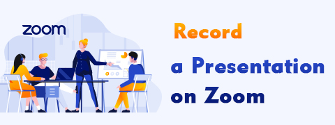 ¿Cómo grabar una presentación en Zoom? [Paso a paso]