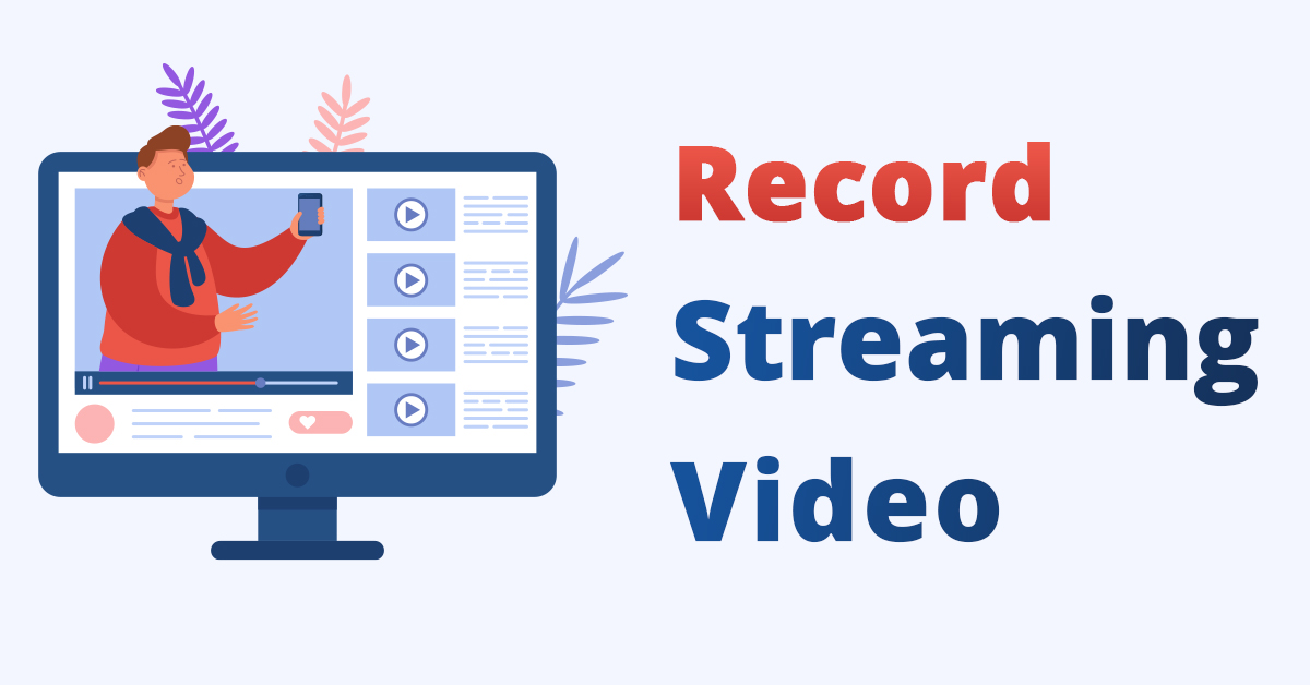 9 Best Ways to Record Streaming Video on PC/Mac/Mobile