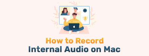 Cómo grabar audio interno en Mac: 5 formas efectivas 2024