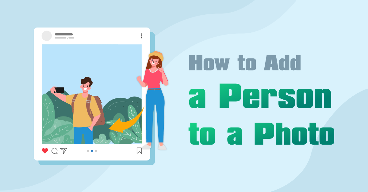 How to Add a Person into a Photo Without Photoshop [Proven] - How To Add A Person To A Photo