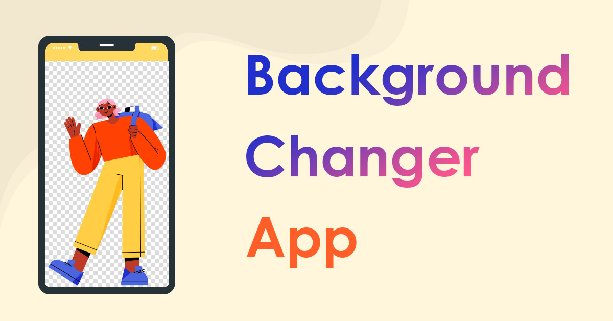 Top 6 Background Changer Apps for iOS & Android in 2024