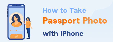 Come scattare foto del passaporto con iPhone (consigli esaustivi)