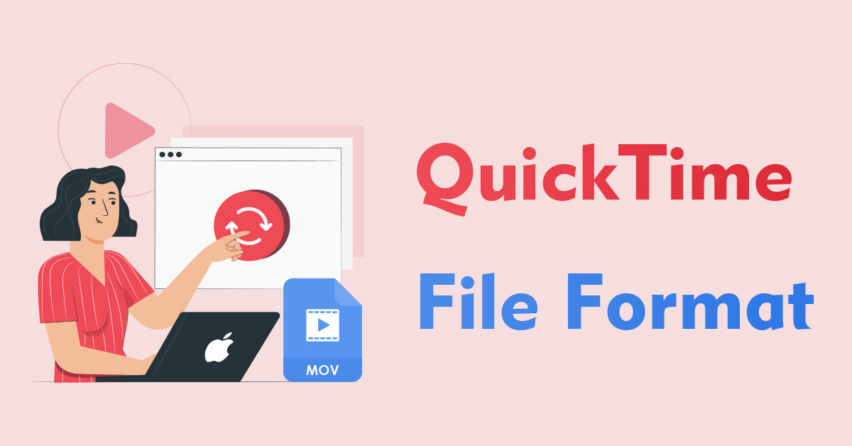 Best Solutions to Convert to QuickTime File Format