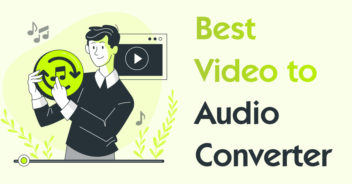 Best Video To Audio Converter: 2024 TOP List