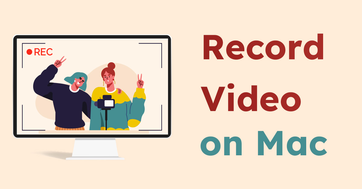 How to Record Video on Mac [5 Best Ways]