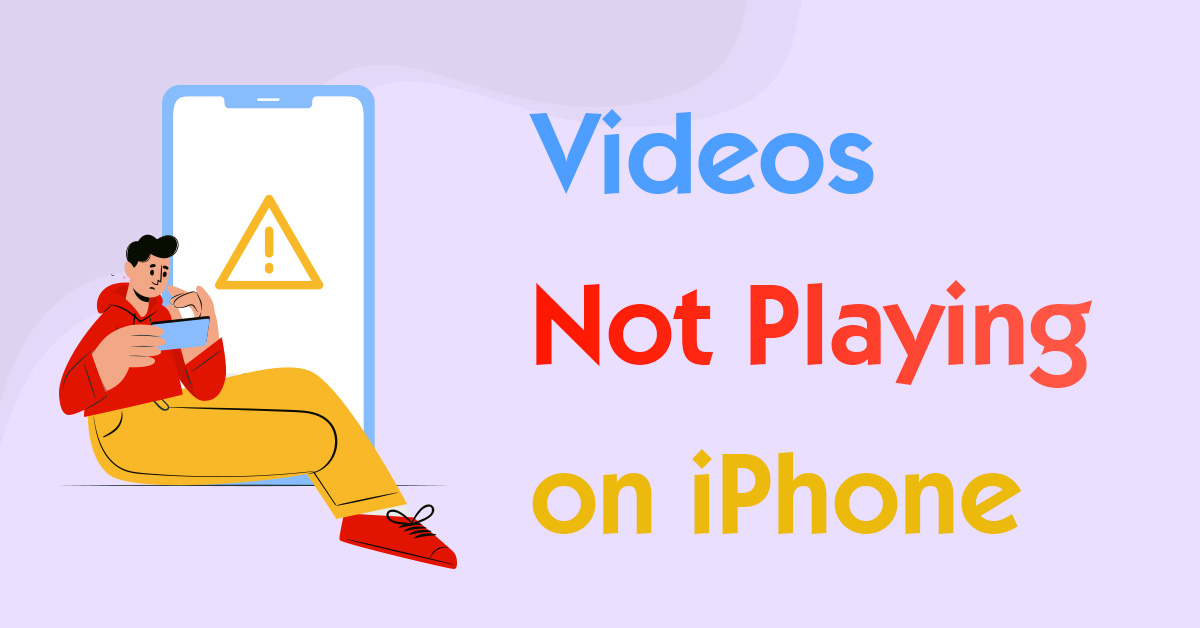 How to Quickly Fix Video Not Playing on iPhone?