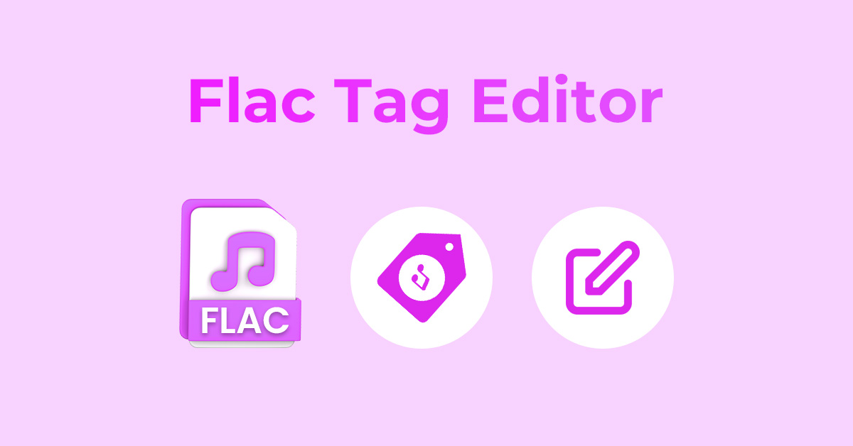 8 Best FLAC Tag Editor in 2025 (User Tested)